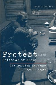 Protest and the Politics of Blame : The Russian Response to Unpaid Wages