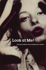 Look at Me! : The Fame Motive from Childhood to Death