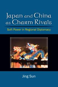 Japan and China As Charm Rivals : Soft Power in Regional Diplomacy