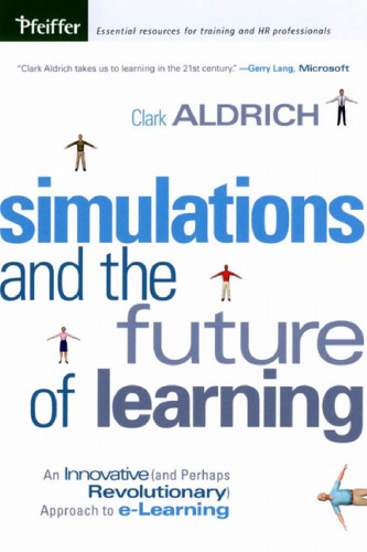 Simulations and the Future of Learning: An Innovative and Perhaps Revolutionary Approach to e-Learning