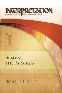 Reading the Parables : Interpretation: Resources for the Use of Scripture in the Church