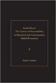 Sordid Boon? : The Context of Sustainability in Historical and Contemporary Global Economics