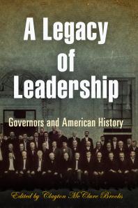 A Legacy of Leadership : Governors and American History