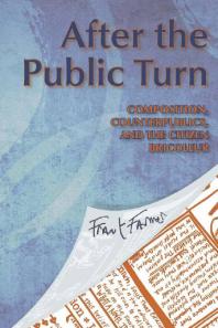 After the Public Turn : Composition, Counterpublics, and the Citizen Bricoleur