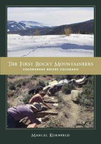 The First Rocky Mountaineers : Coloradans Before Colorado