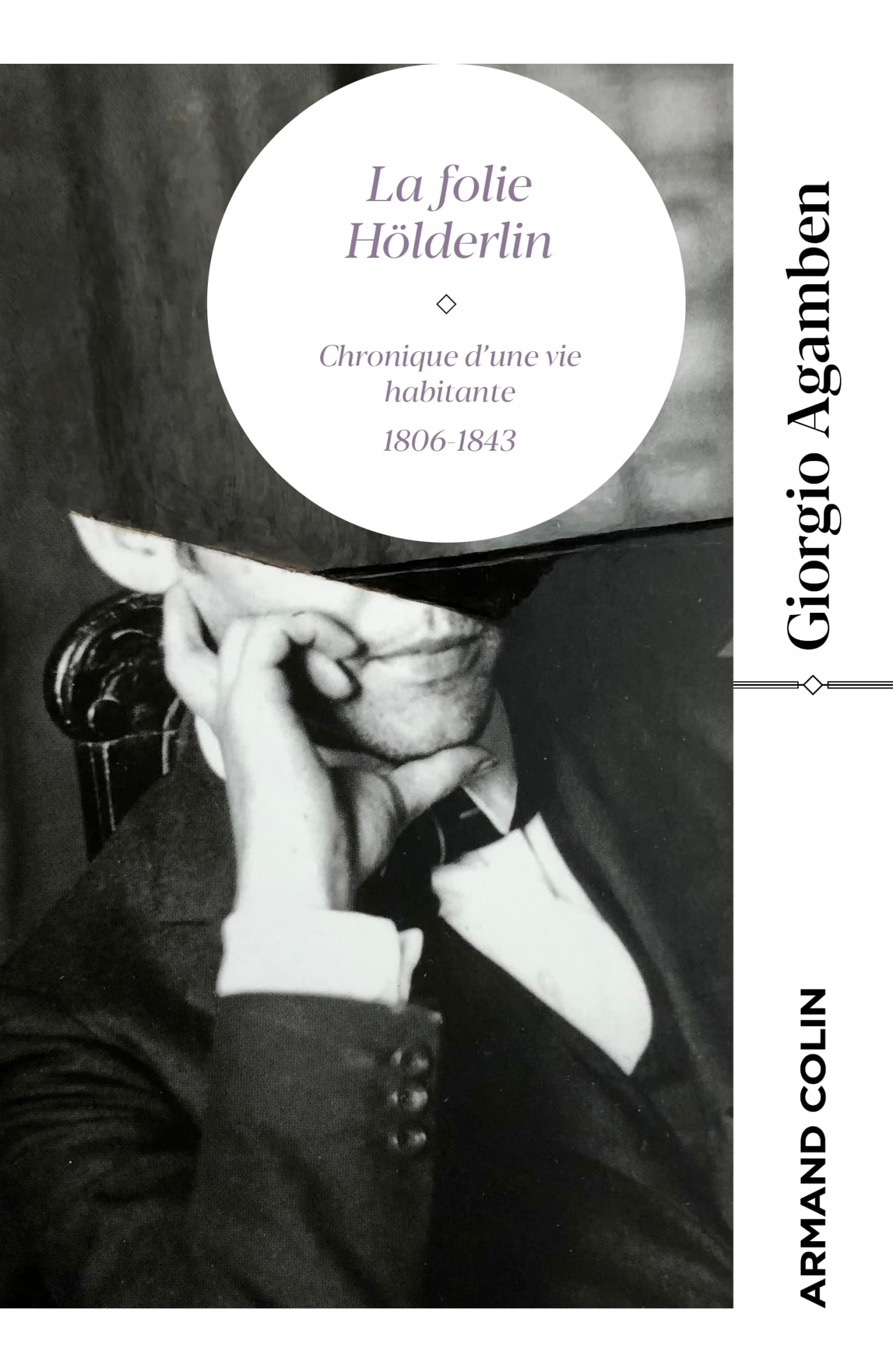 La Folie Hölderlin: Chronique d'une vie habitante 1806-1843