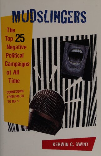 Mudslingers : the top 25 negative political campaigns of all time : countdown from no. 25 to no. 1