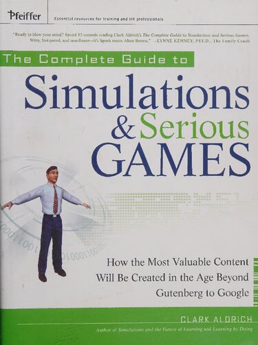 The complete guide to simulations and serious games : how the most valuable content will be created in the age beyond Gutenberg to Google