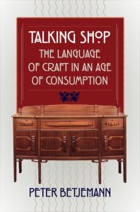 Talking Shop : The Language of Craft in an Age of Consumption