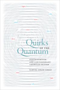 Quirks of the Quantum : Postmodernism and Contemporary American Fiction