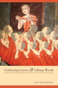 Gathering Leaves and Lifting Words : Histories of Buddhist Monastic Education in Laos and Thailand