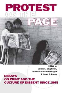 Protest on the Page: Essays on Print and the Culture of Dissent Since 1865