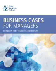 Business Cases for Managers : South African cases for Management Education