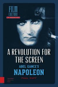 A Revolution for the Screen : Abel Gance's Napoleon