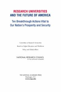 Research Universities and the Future of America : Ten Breakthrough Actions Vital to Our Nation's Prosperity and Security