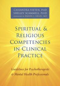 Spiritual and Religious Competencies in Clinical Practice : Guidelines for Psychotherapists and Mental Health Professionals