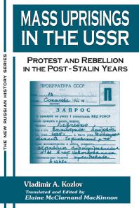 Mass Uprisings in the USSR: Protest and Rebellion in the Post-Stalin Years