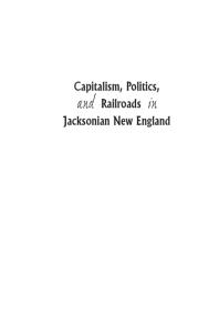 Capitalism, Politics, and Railroads in Jacksonian New England