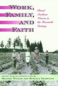 Work, Family, and Faith : Rural Southern Women in the Twentieth Century