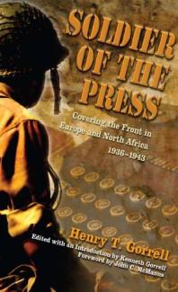 Soldier of the Press : Covering the Front in Europe and North Africa, 1936-1943