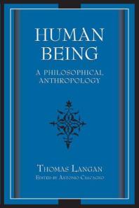 Human Being : A Philosophical Anthropology