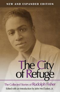 The City of Refuge [New and Expanded Edition] : The Collected Stories of Rudolph Fisher