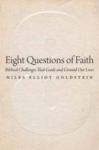 Eight Questions of Faith : Biblical Challenges That Guide and Ground Our Lives