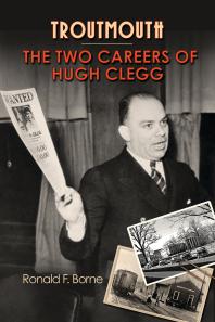 Troutmouth : The Two Careers of Hugh Clegg