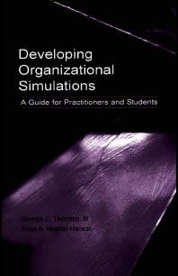 Developing Organizational Simulations: A Guide for Practitioners, Students, and Researchers