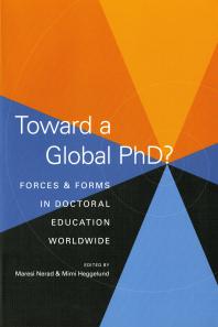 Toward a Global PhD? : Forces and Forms in Doctoral Education Worldwide