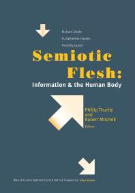 Semiotic Flesh : Information and the Human Body