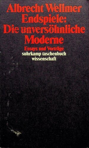 Endspiele: die unversöhnliche Moderne : Essays und Vorträge