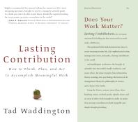 Lasting Contribution : How to Think, Plan, and Act to Accomplish Meaningful Work