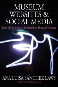 Museum Websites and Social Media : Issues of Participation, Sustainability, Trust and Diversity