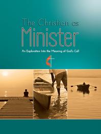 The Christian as Minister : An Exploration Into the Meaning of God's Calling