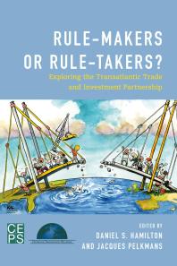 Rule-Makers or Rule-Takers? : Exploring the Transatlantic Trade and Investment Partnership