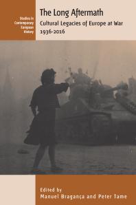 The Long Aftermath : Cultural Legacies of Europe at War, 1936-2016