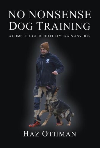 No Nonsense Dog Training: A Complete Guide to Fully Train Any Dog