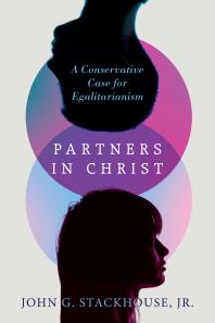 Partners in Christ : A Conservative Case for Egalitarianism