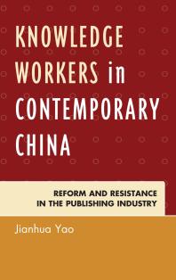 Knowledge Workers in Contemporary China : Reform and Resistance in the Publishing Industry