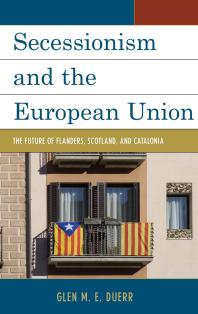 Secessionism and the European Union : The Future of Flanders, Scotland, and Catalonia