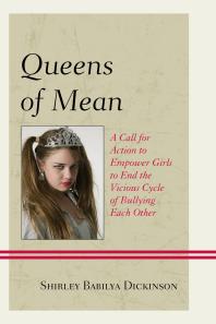 Queens of Mean : A Call for Action to Empower Girls to End the Vicious Cycle of Bullying Each Other