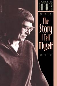 The Story I Tell Myself : A Venture in Existentialist Autobiography