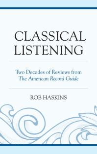 Classical Listening : Two Decades of Reviews from The American Record Guide