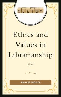 Ethics and Values in Librarianship : A History