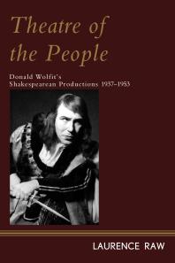 Theatre of the People : Donald Wolfit’s Shakespearean Productions 1937-1953