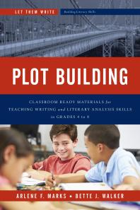 Plot Building : Classroom Ready Materials for Teaching Writing and Literary Analysis Skills in Grades 4 To 8