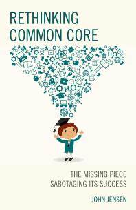 Rethinking Common Core : The Missing Piece Sabotaging Its Success