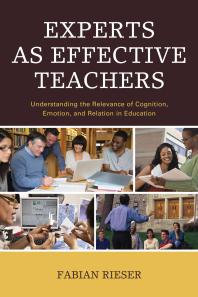 Experts as Effective Teachers : Understanding the Relevance of Cognition, Emotion, and Relation in Education