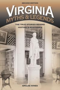 Virginia Myths and Legends : The True Stories behind History’s Mysteries